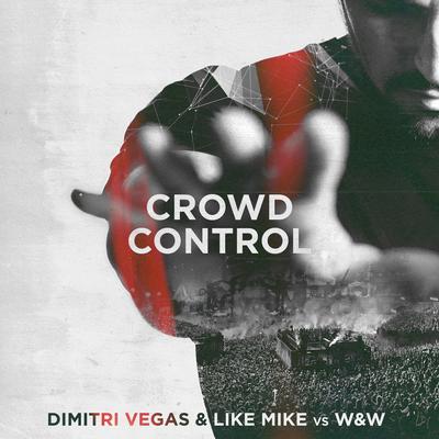 Crowd Control By W&W, Dimitri Vegas & Like Mike's cover