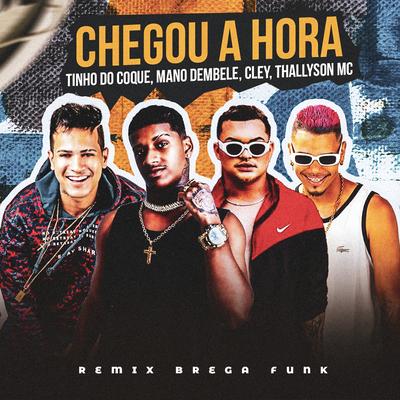 Chegou a Hora (Remix) By Mano dembele, Tinho do Coque, thallyson MC's cover