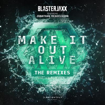 Make It Out Alive (Blackcode Remix) By Blackcode, Blasterjaxx, Jonathan Mendelsohn's cover