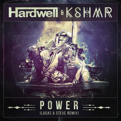 Power (Lucas & Steve Remix) By Hardwell, KSHMR's cover