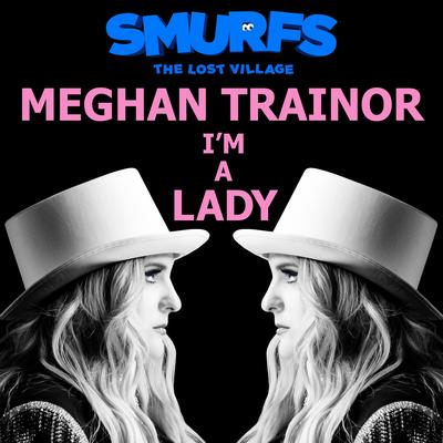 I'm a Lady (from SMURFS: THE LOST VILLAGE) By Meghan Trainor's cover