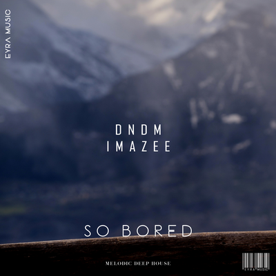 So bored By DNDM, Imazee's cover