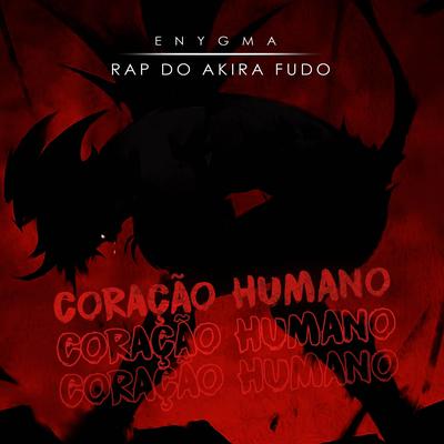 Rap do Akira Fudo: Coração Humano By Enygma Rapper's cover