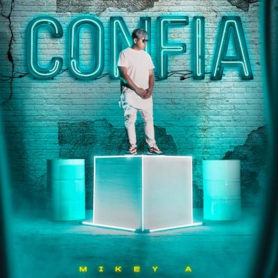 Confia By Mikey A's cover