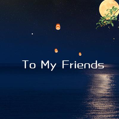 To My Friends's cover