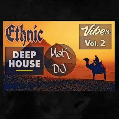 Ethnic Deep House Mix By Mak DJ's cover