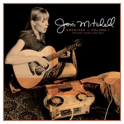 Joni Mitchell Archives – Vol. 1: The Early Years (1963-1967)'s cover