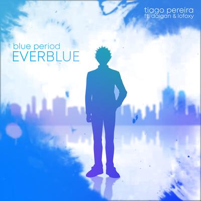 Everblue (Blue Period) By Tiago Pereira, lofoxy, Daigan's cover