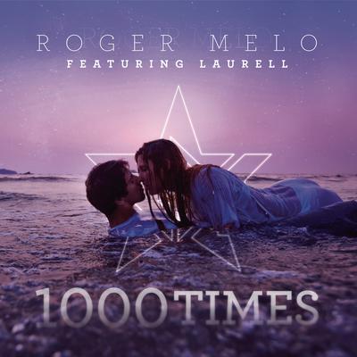 1000 Times (feat. Laurell) By Roger Melo, Laurell's cover