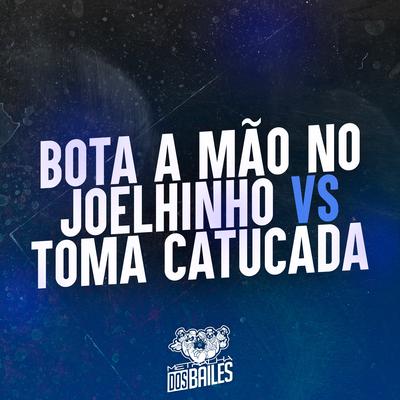 Bota a Mão no Joelhinho Vs Toma Catucada By MC Nauan, DJ LP MALVADÃO's cover