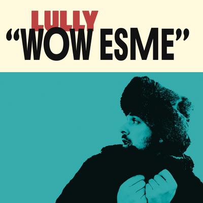 Wow Esme By Lully's cover