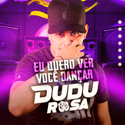 Eu Quero Ver Você Dançar By Dudu Rosa's cover