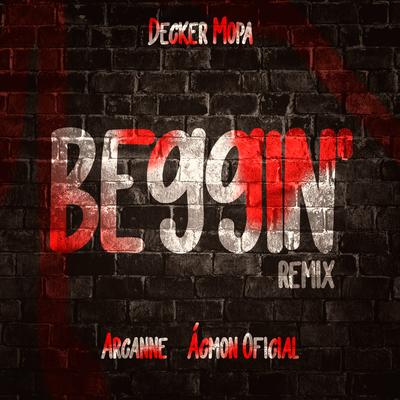 Beggin' (Remix) By Decker Mopa, Arcanne, Ácmon Oficial's cover