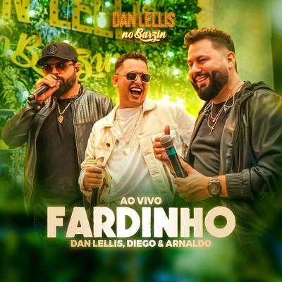 Fardinho (Dan Lellis no Barzin, Ao Vivo) By Dan Lellis, Diego & Arnaldo's cover