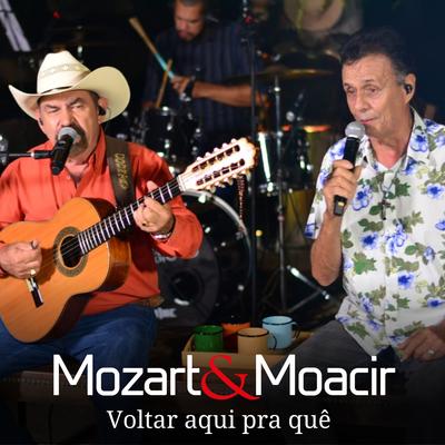 Voltar Aqui pra Quê (Ao Vivo) By Mozart e Moacir, Di Paullo & Paulino's cover
