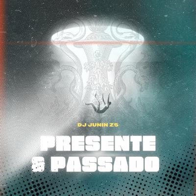 Presente & Passado By DJ JUNIN ZS's cover