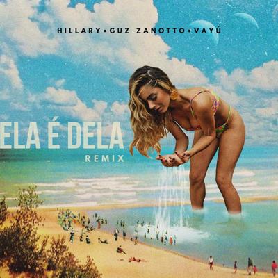 Ela É Dela (Remix) By Vâyu, Hillary, Guz Zanotto's cover