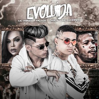 Evoluída (feat. Casoy & Mc Magrinho) (feat. Casoy & Mc Magrinho) (Brega Funk) By Mc Princy, MC 10G, Casoy, Mc Magrinho's cover