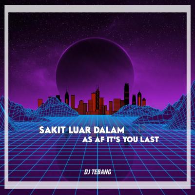 DJ SAKITNYA LUAR DALAM By DJ Tebang's cover