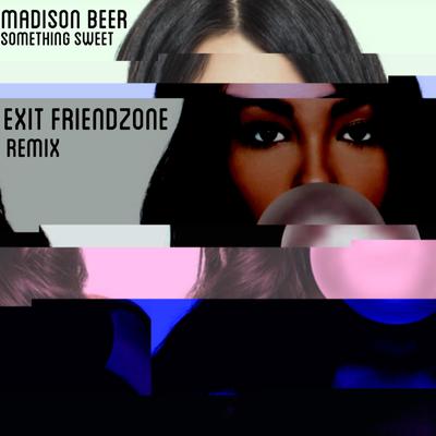 Something Sweet (Exit Friendzone Remix) By Madison Beer, Exit Friendzone's cover