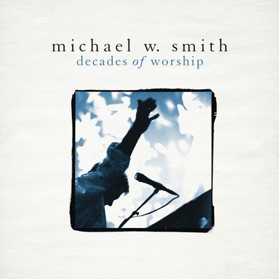 Mighty To Save By Michael W. Smith's cover