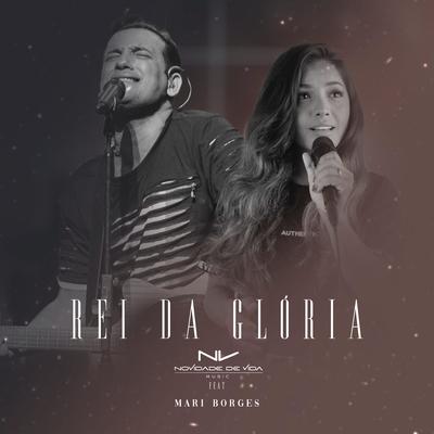 Rei da Glória (feat. Mari Borges) By Novidade de Vida Music, Mari Borges's cover