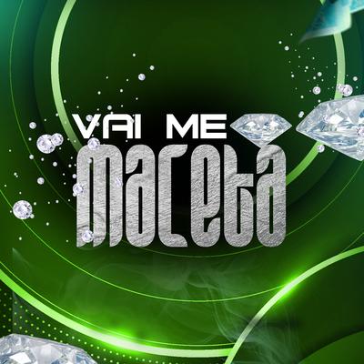 Vai Me Maceta, Vem Sarrando em Mim's cover