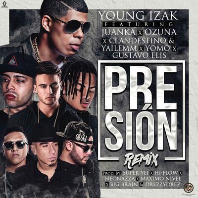 Presión Remix (feat. Ozuna, Juanka, Gustavo Elis, Yomo & Clandestino & Yailemm) By Young Izak, Ozuna, Juanka, Gustavo Elis, Yomo's cover