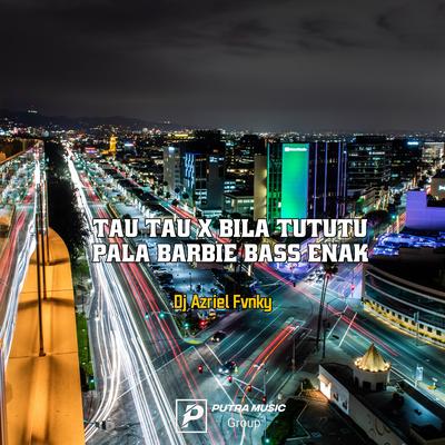 Tau Tau X Bila Tututu Pala Barbie Bass Enak (Remix)'s cover