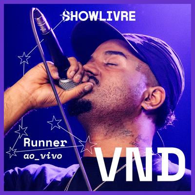 Runner (Ao Vivo) By VND, Showlivre's cover