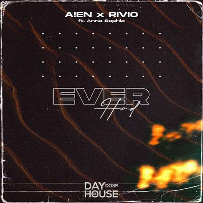 Ever Had (feat. Anna-Sophia Henry) By A!EN, Rivio, Anna-Sophia Henry's cover