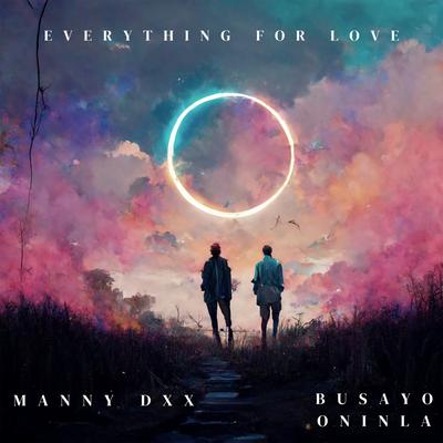 Everything For Love (feat. Busayo Oninla) By Manny DXX, Busayo Oninla's cover