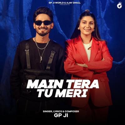 Main Tera Tu Meri By Gp Ji's cover