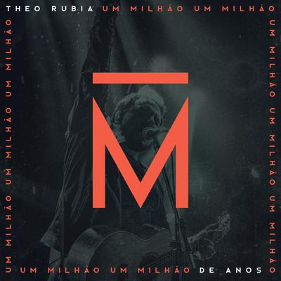 Um Milhão de Anos By Theo Rubia's cover