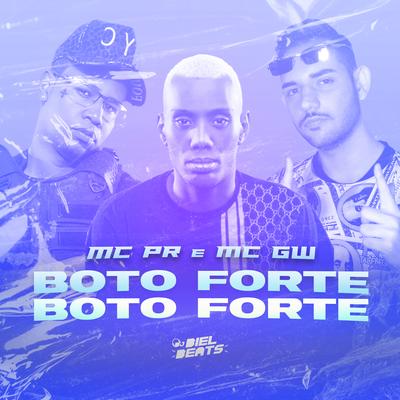 Boto Forte Boto Forte By MC PR, Mc Gw, DJ Biel Beats's cover