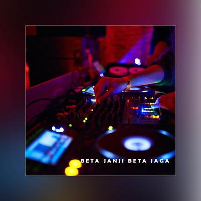 Beta Janji Beta Jaga (DJ Remix)'s cover