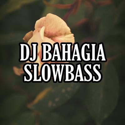 DJ Bahagia Slowbass's cover