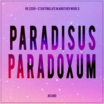 Paradisus-Paradoxum (From "Re:ZERO -Starting Life in Another World-") By Akano's cover