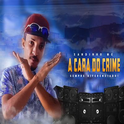 A Cara do Crime By Xandinho Mc's cover