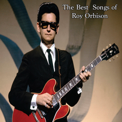 The Best Songs of Roy Orbison's cover