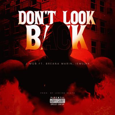 Don't Look Back By J MOB, ieMuzik, Breana Marin's cover