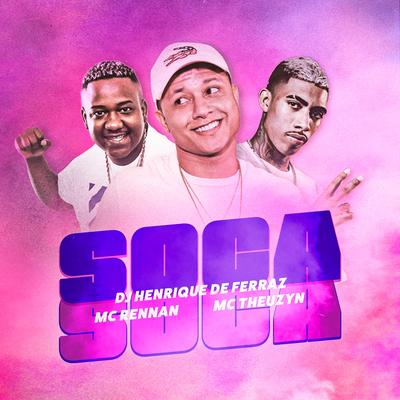 Soca Soca By Dj Henrique de Ferraz, MC Theuzyn, Mc Rennan's cover