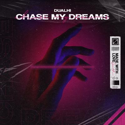 Chase My Dreams By Dualhï's cover