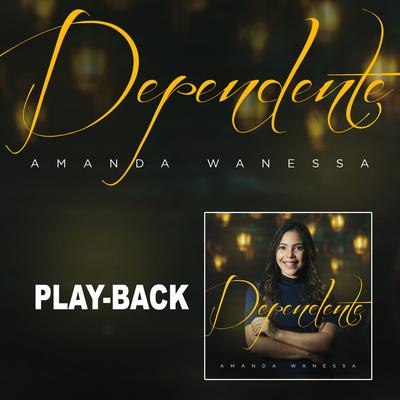 Dependente (Playback) By Amanda Wanessa's cover
