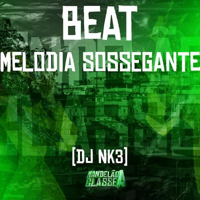 Beat Melodia Sossegante By DJ NK3's cover