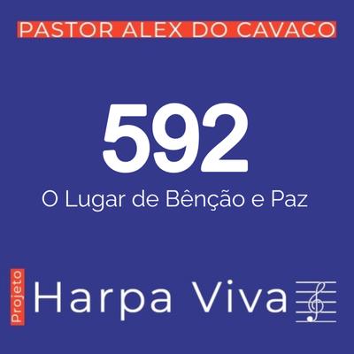 O Lugar de Bênção e Paz By Pastor Alex do Cavaco's cover