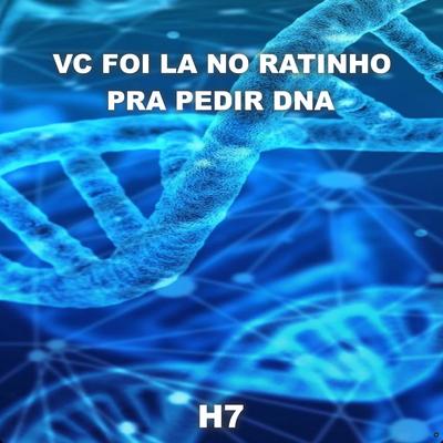 Vc Foi La no Ratinho pra Pedir DNA's cover