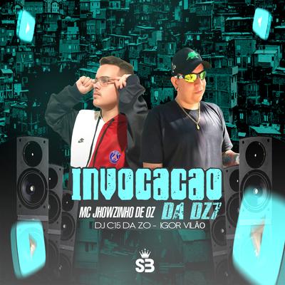 Invocação da Dz7 By DJ C15 DA ZO, Igor vilão, MC Jhowzinho's cover