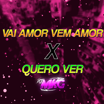 VAI AMOR VEM AMOR X QUERO VER's cover