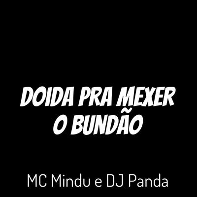 Doida pra Mexer o Bundão By DJ Panda, Mc Mindu's cover